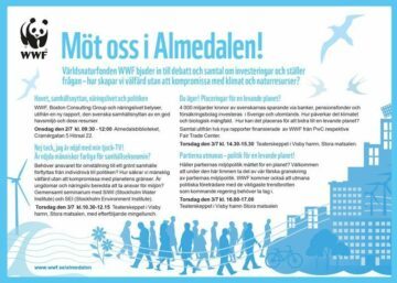 Affisch från WWF som annonserar seminarier i Almedalen med blå illustrationer och evenemangsinfo. WWF Möt oss i Almedalen! Världsnaturfonden WWF bjuder in till debatt och samtal om investeringar och ställer frågan - hur skapar vi välfärd utan att kompromissa med klimat och naturresurser? Havet, samhällsnyttan, näringslivet och politiken WWF, Boston Consulting Group och näringslivet belyser, utifrån en ny rapport, den svenska samhällsnyttan av en god miljö och dess resurser. Onsdag den 2/7 kl. 09.30 - 12.00 Almedalsbiblioteket, Cramérgatan 5 Hörsal 22 Nej tack, jag är nöjd med min tjock‑TV! Är nöjda människor farliga för samhällsekonomin? Behöver ansvaret för omställning till ett grönt samhälle förflyttas från individnivå till politiken? Hur säkrar vi mänsklig välfärd utan att kompromissa med planetens gränser. Är ungdomar och näringsliv beredda att ta ansvar för miljön? Gemensamt seminarium med SIWI (Stockholm Water Institute) och SEI (Stockholm Environment Institute). Torsdag den 3/7 kl. 10.30-12.15 Teaterskeppet i Visby hamn, Stora matsalen, med efterföljande mingellunch. Du äger! Placeringar för en levande planet? 4 000 miljarder kronor av svenskarnas sparande via banker, pensionsfonder och försäkringsbolag investeras i Sverige och utomlands. Hur påverkar det klimatet och biologisk mångfald. Hur kan det placeras för att bidra till en levande planet? Samlat utifrån två nya rapporter finansierade av WWF från PwC respektive Fair Trade Center. Torsdag den 3/7 kl. 14.30-15.30 Teaterskeppet i Visby hamn, Stora matsalen. Partierna utmanas - politik för en levande planet! Håller partiernas miljöpolitiska mått för en planet? Välkommen att under den här timmen ta del av vår färska granskning av partiernas miljöpolitik. WWF kommer också att utmana politiska företrädare med de viktigaste trenderna som kommande regering behöver ta tag i. Torsdag den 3/7 kl. 16.00-17.00 Teaterskeppet i Visby hamn Stora matsalen www.wwf.se/almedalen