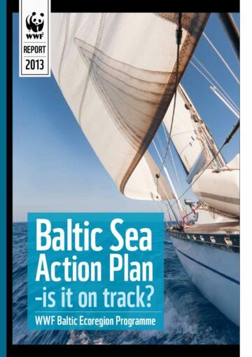 Baltic Sea Action Plan – is it on track? WWF Baltic Ecoregion Programme 2013 Baltic Sea Action Plan - is it on track? WWF Baltic Ecoregion Programme 2013