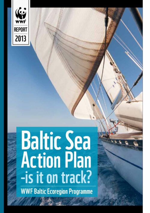 Baltic Sea Action Plan - is it on track? WWF Baltic Ecoregion Programme 2013