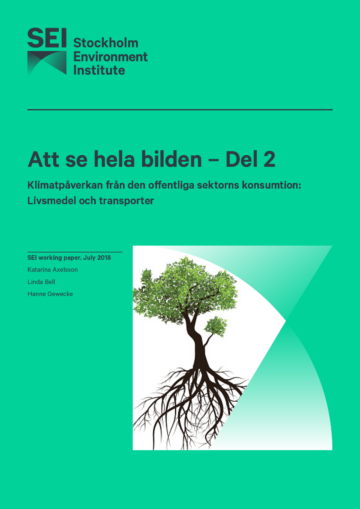 Omslag med loggan till Stockholm Environment Institute. Att se hela bilden – Del 2. Klimatpåverkan från den offentliga sektorns konsumtion: Livsmedel och transporter. SEI working paper, juli 2018. Illustration av ett träd med rötter.