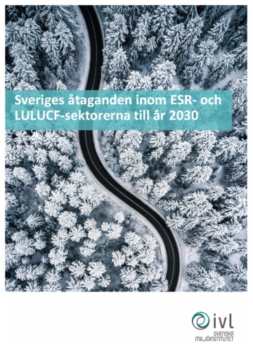 Rapport Sveriges åtaganden Omslagsbild till rapport med titeln Sveriges åtaganden inom ESR- och LULUCF-sektorerna till år 2030. Av IVL, svenska miljöinstitutet.